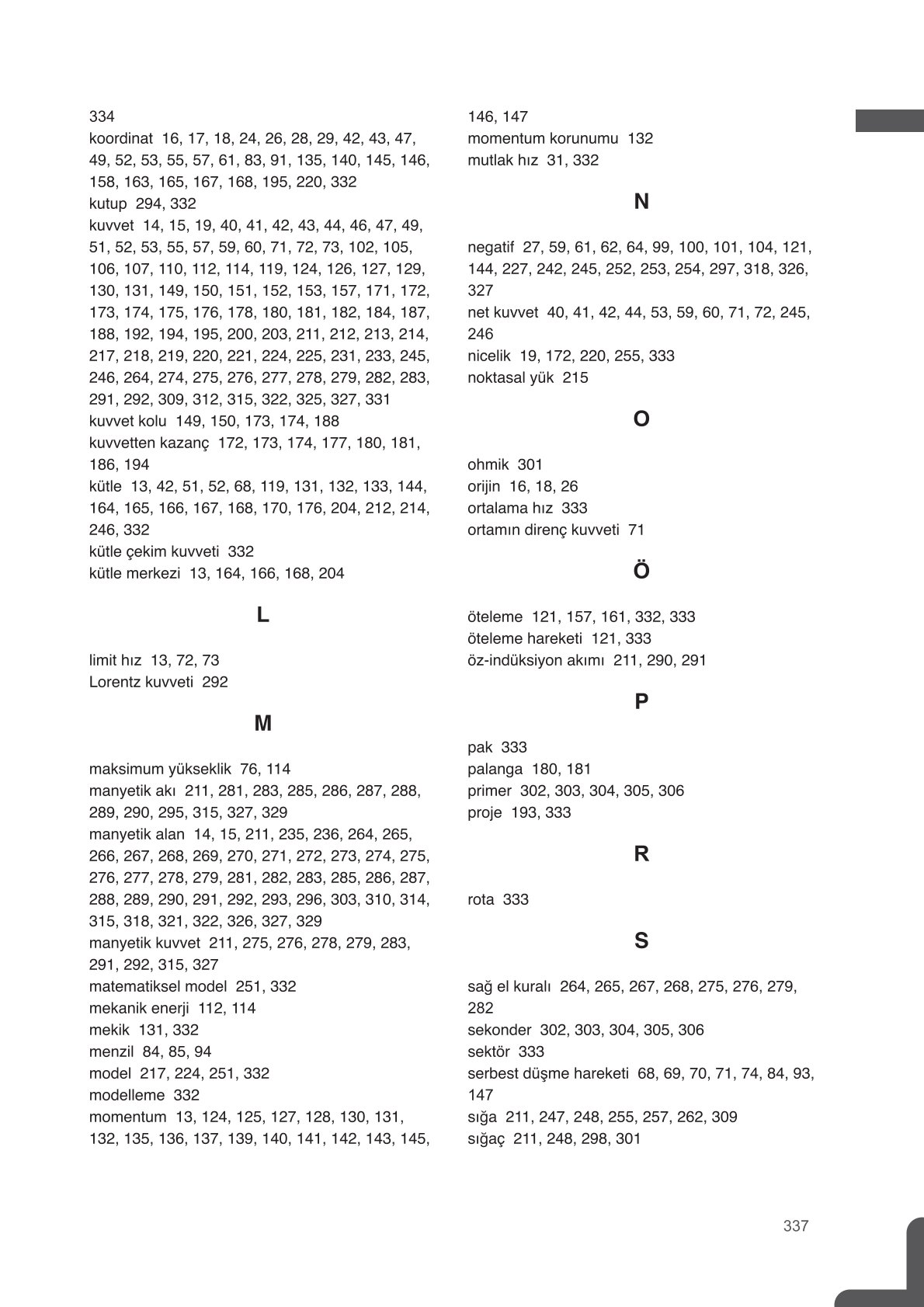 11. Sınıf Meb Yayınları Fen Lisesi Fizik Ders Kitabı Sayfa 337 Cevapları 11. Sınıf Meb Yayınları Fen Lisesi Fizik Ders Kitabı Sayfa 337 Cevapları
